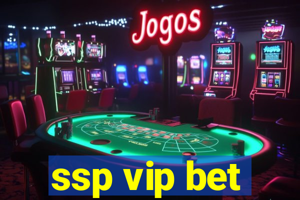 ssp vip bet